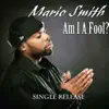 Mario Smith - Am I a Fool? - Single